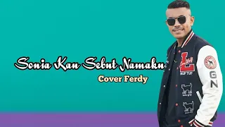 sonia kau sebut namaku ii cover ferdy