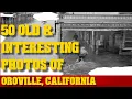 50 Old Interesting Photos Of Oroville CA