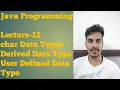 Java - 12 Char Data Type Derived Data Type User Defined Data Type