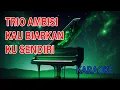 Download Lagu Trio Ambisi Kau Biarkan Ku Sendiri Karaoke