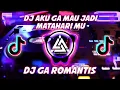 Download Lagu DJ AKU GA MAU JADI MATAHARIMU - GA ROMANTIS REMIX TIKTOK FULL BASS