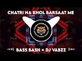 Download Lagu CHATRI NA KHOL BARSAAT ME × FEAKY EDM DROP × DJ KARTIK KD (BASS BASH) DJ VABZZ