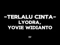 Download Lagu Terlalu Cinta-Yovie Widianto,Lyodra(Lirik + Speed Up)