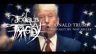 Download Today's Last Tragedy - Donald Trump (Mac Miller Cover) MP3