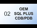 How to Connect to Oracle Enterprise Manager and SQLPLUS and CDB PDB databases