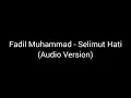 Download Lagu Fadil Muhammad - Selimut Hati (Audio Version)