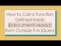 How to Call a Function Defined Inside document ready from Outside It in jQuery