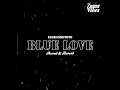 ElGrandeToto - BLUE LOVE [𝒔𝒍𝒐𝒘𝒆𝒅 + 𝒓𝒆𝒗𝒆𝒓𝒃]