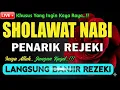 Download Lagu SHOLAWAT PENARIK REZEKI PALING DAHSYAT, Sholawat Nabi Muhammad SAW, SALAWAT JIBRIL PALING MERDU