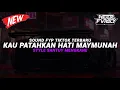 Download Lagu DJ Kau Patahkan Hati Maymunah Viral Tiktok ( Slowed \u0026 Reverb )🎧