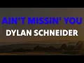 Dylan Schneider - Ain't Missin' You (Lyrics)