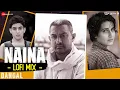 Lagu Naina LoFi Mix | Dangal | Aamir Khan, Fatima Sana Shaikh, Sanya Malhotra | Arijit Singh | L3AD