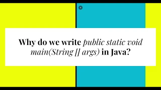 Why do we write public static void main String args in Java