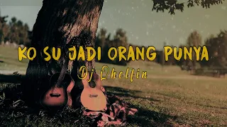 ko su jadi orang punya official video lirik dj qhelfin 