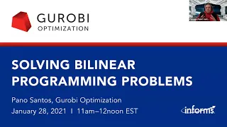 Solving Bilinear Programming Problems INFORMS Sponsored Webinar Series Gurobi Optimization