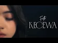 FAITH - KECEWA (OFFICIAL MUSIC VIDEO)