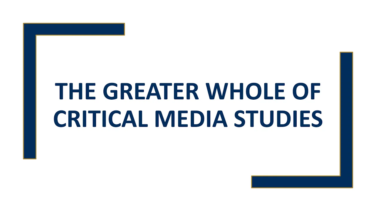 The Greater Whole of Critical Media Studies
