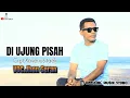 Download Lagu DI UJUNG PISAH Voc Jhon Seran Cipt Xaverius Taek