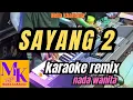 Download Lagu SAYANG 2 nada wanita karaoke remix#MONA KARAOKE