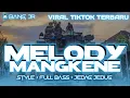 Lagu DJ MELODY MANGKENE STYLE FULL BASS JEDAG JEDUG YANG VIRAL DI TIK TOK TERBARU