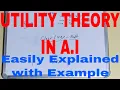 Utility Theory in Decision Making Utility Theory in Artificial Intelligence What is Utility Theory