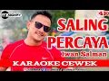 Lagu IWAN - SALING PERCAYA KARAOKE DUET DANGDUT TANPA VOCAL CEWEK || ItzBonay