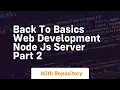 Back to basics web development node js server part 2