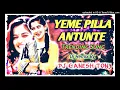 Download Lagu YEME PILLA ANTUNTE FOLK DJ SONG REMIX BY DJ_GANESH_TONY