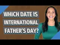 Which date is International Father s Day