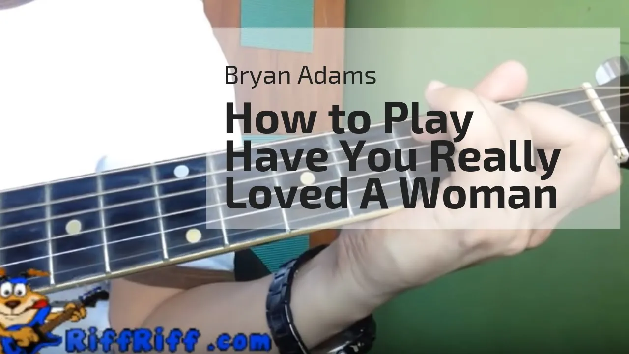 ( BRYAN ADAMS ) HOW TO PLAY "HAVE YOU REALLY LOVED A WOMAN"