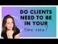 Virtu Assistant Tips Do You Need to be in the Same Time Zone as Your Clients
