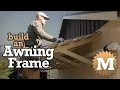 Build an Awning Frame from Wood - Workshop Renovation Series