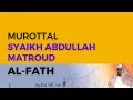 Download Lagu Murottal Surah Al-Fath Syaikh Abdullah Al-Mathrud Full With Arabic Text