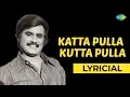 Download Lagu Kattapulle Kutta Pulle Lyrical Song | Bhairavi | T.M. Soundararajan, S. Janaki Hits