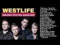 Lagu Westlife Greatest Hits 2025 Best Love Songs Collection You Raise Me Up, My Love,Uptown Girl The Rose