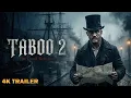 TABOO Season 2 2026 Final Trailer - Tom Hardy Returns