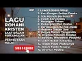 Download Lagu LAGU ROHANI KRISTEN SAAT DALAM PERGUMULAN - PENYERTAAN TUHAN #01 (NONSTOP) 0909