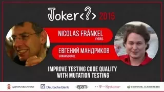 Nicolas Frankel Evgeny Mandrikov Improve Testing Code Quality with Mutation Testing