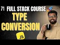 71 Type Conversion in JavaScript Full Stack Web Development Course 2025