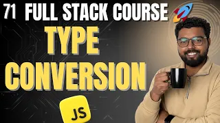 71 Type Conversion in JavaScript Full Stack Web Development Course 2025