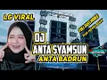 Download Lagu DJ ANTA SYAMSUN ANTA BADRUN ( LAGI VIRAL) BASS NGUK NGUK HOREG GLER 🔊🔊