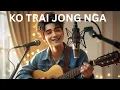 Download Lagu KO TRAI JONG NGA || KHASI GOSPEL MUSIC VIDEO