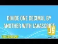 Divide one Decimal by Another with JavaScript JavaScript Tutorial FreeCodeCamp