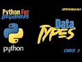 Understanding Data Types in Python Python Programming Series Class 3