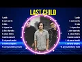 Download Lagu Top 10 songs Last Child 2024 ~ Best Last Child playlist 2024
