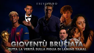 FALSISSIMO EP 26 - GIOVENTÙ BRUCIATA - TUTTA LA VERITÀ SULLA FIGLIA DI LAMINE YAMAL -PARTE UNO