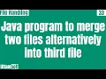Java program to merge two files alternatively into third file