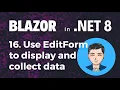 Blazor in NET 8 Ep16 Use EditForm and Input components to display and collect data