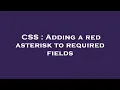 CSS Adding a red asterisk to required fields