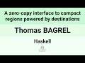 HIW Haskell24 A zero-copy interface to compact regions powered by destinations